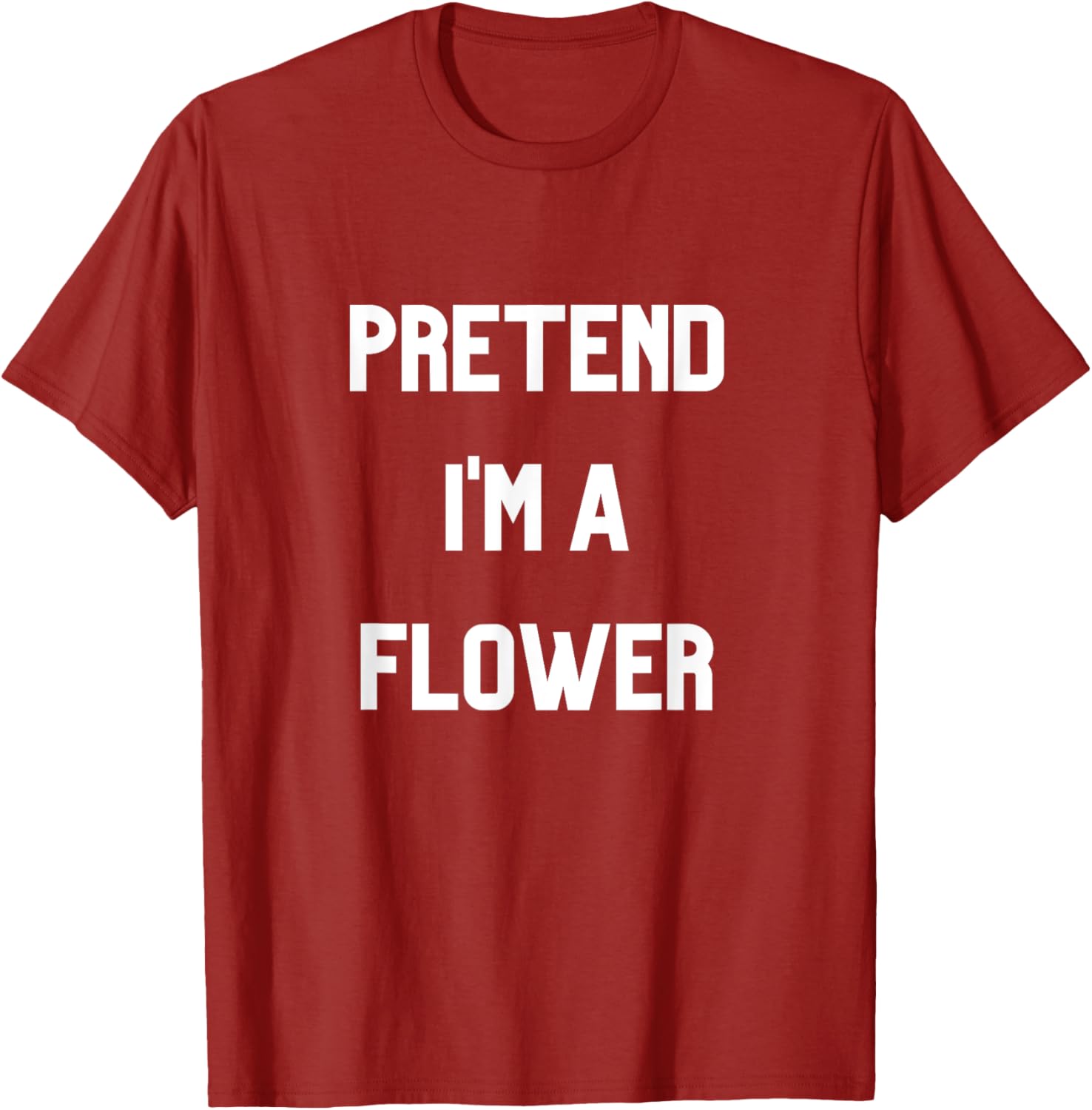 Pretend I'm a Flower T-Shirt Fun Floral Design for Nature Lovers - 20