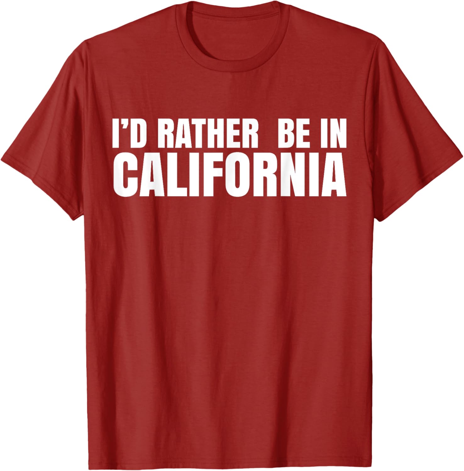 I'd Rather Be in California T-Shirt for Casual Style Lovers - 19