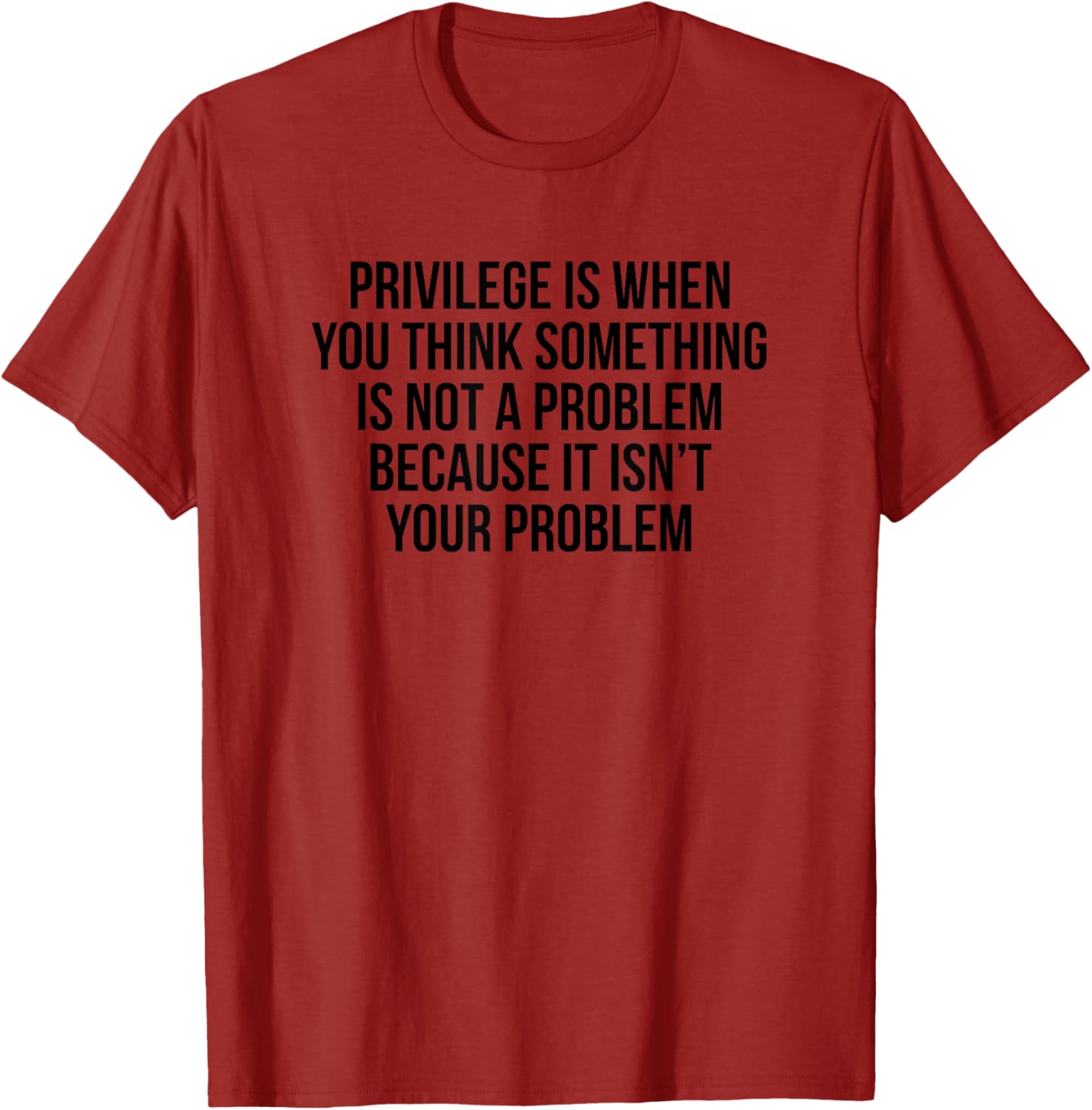 Privilege Is When You Think It's Not A Problem T-Shirt for All Occasions - 14