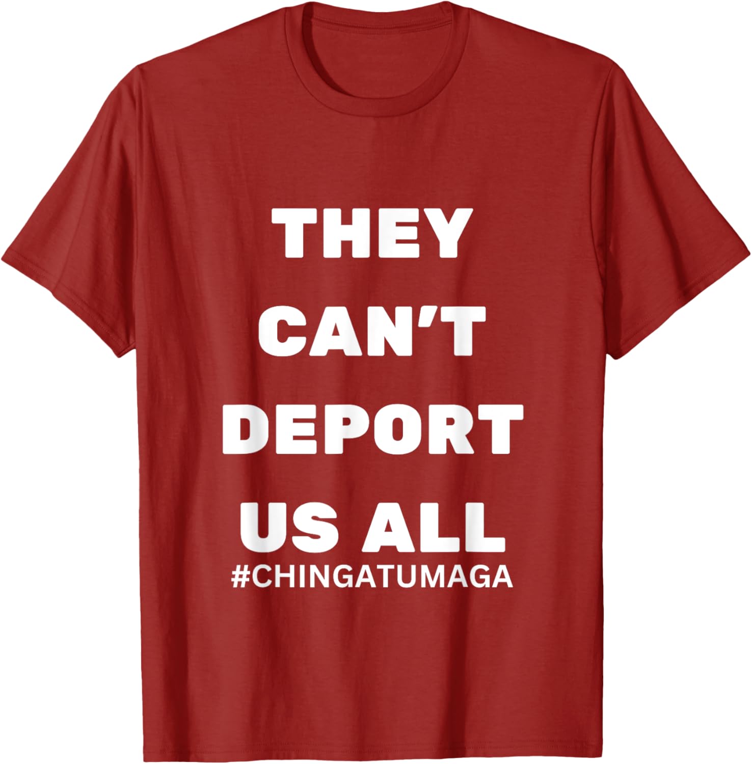 They Can't Deport Us All Chinga Tu MAGA T-Shirt for Bold Statement Style - 9