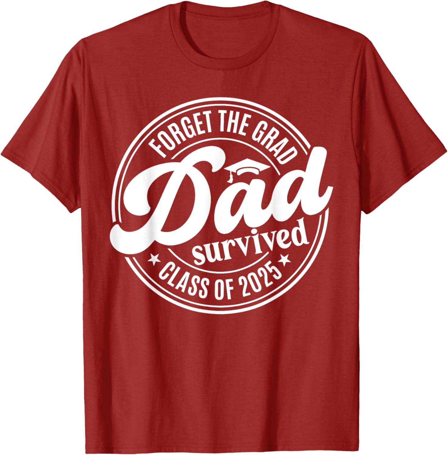 Forget the Grad Dad Survived Class of 2025 Funny Senior Graduation T-Shirt - 5
