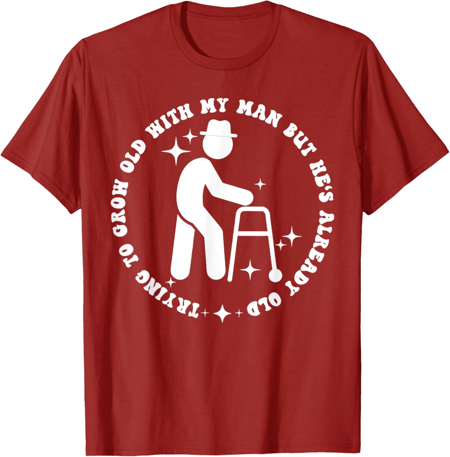 Funny Trying to Grow Old with My Man T-Shirt for Couples - 19