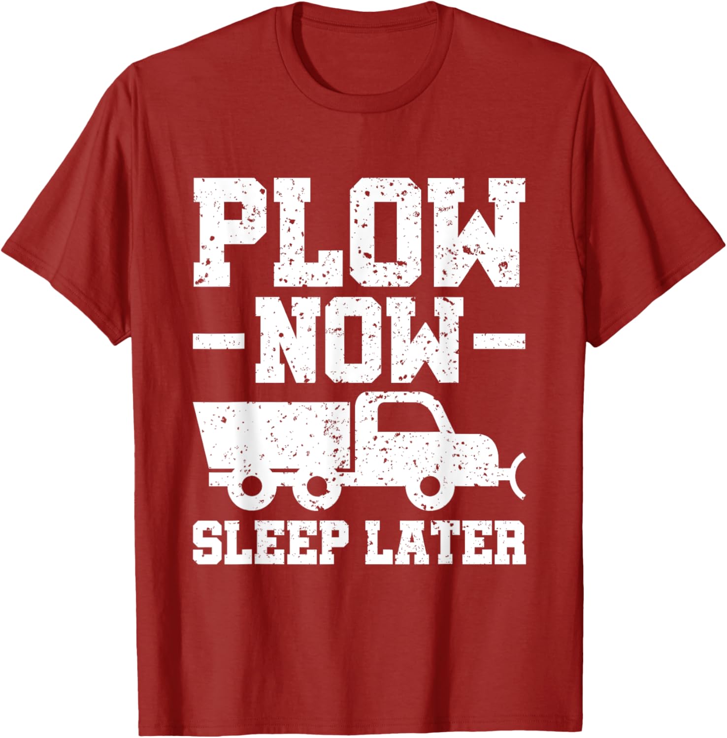 Plow Now Sleep Later Snow Plower T-Shirt for Winter Fun and Comfort - 6