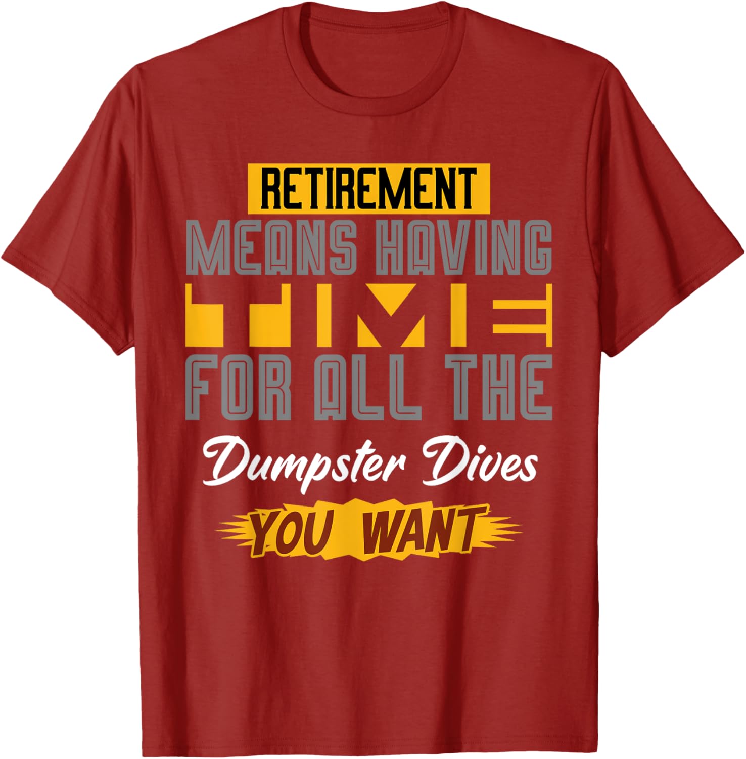 Funny Retirement T-Shirt for Dumpster Diving Enthusiasts - Celebrate Your Freedom! - 17
