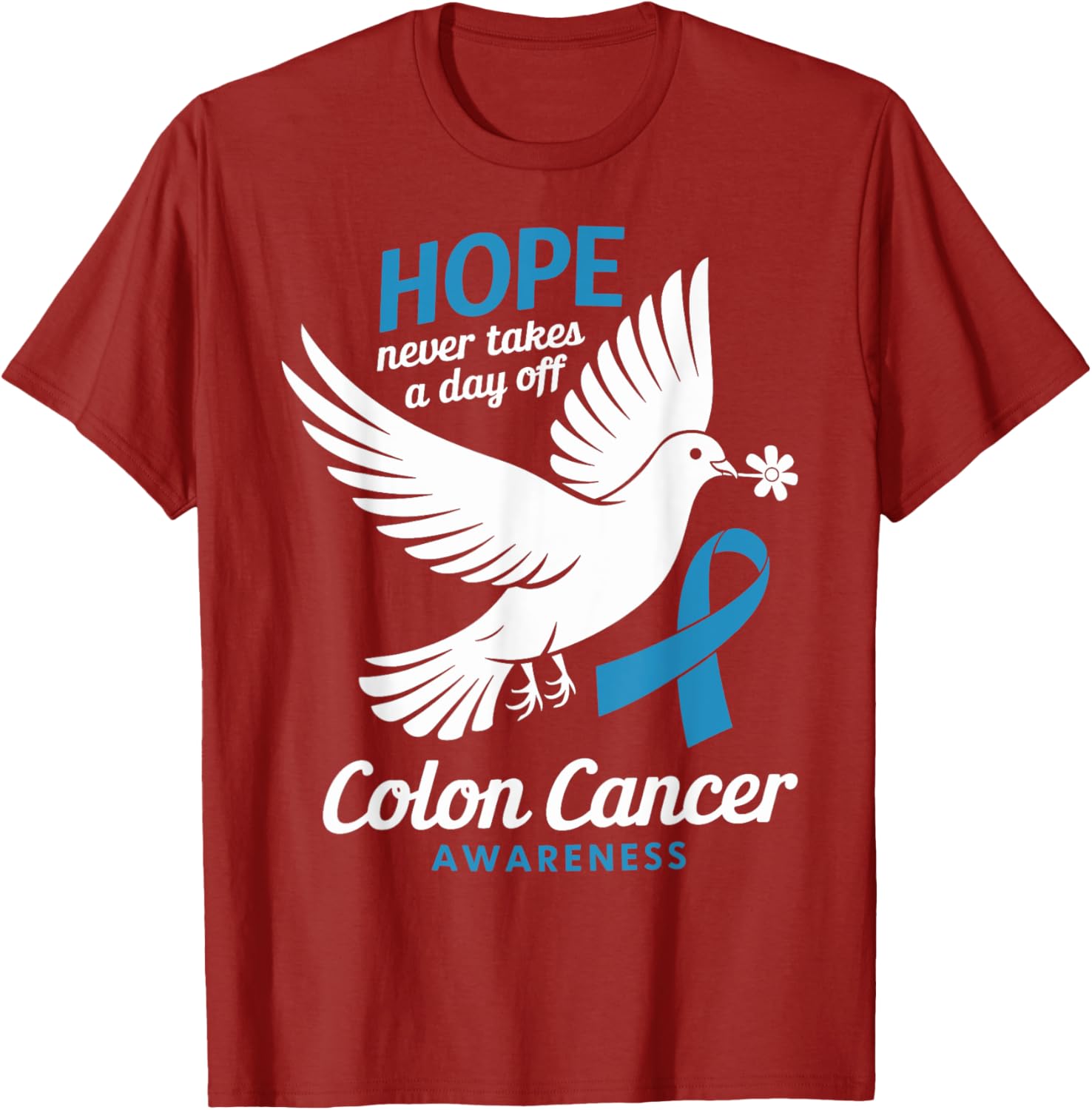 Hope Never Takes A Day Off Colon Cancer Awareness T-Shirt for Supporters - 3