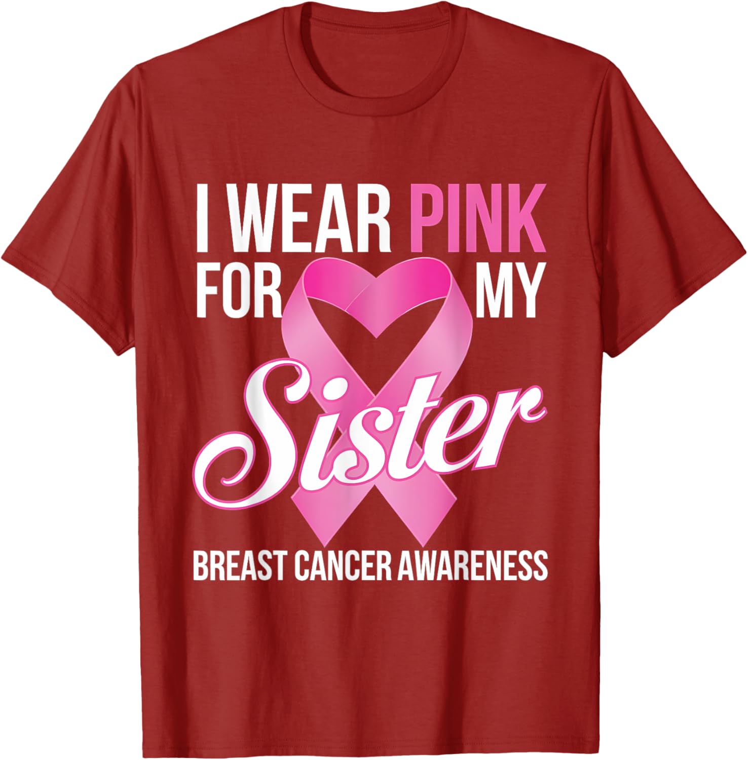 Pink Breast Cancer Awareness T-Shirt I Wear Pink for My Sister - 10