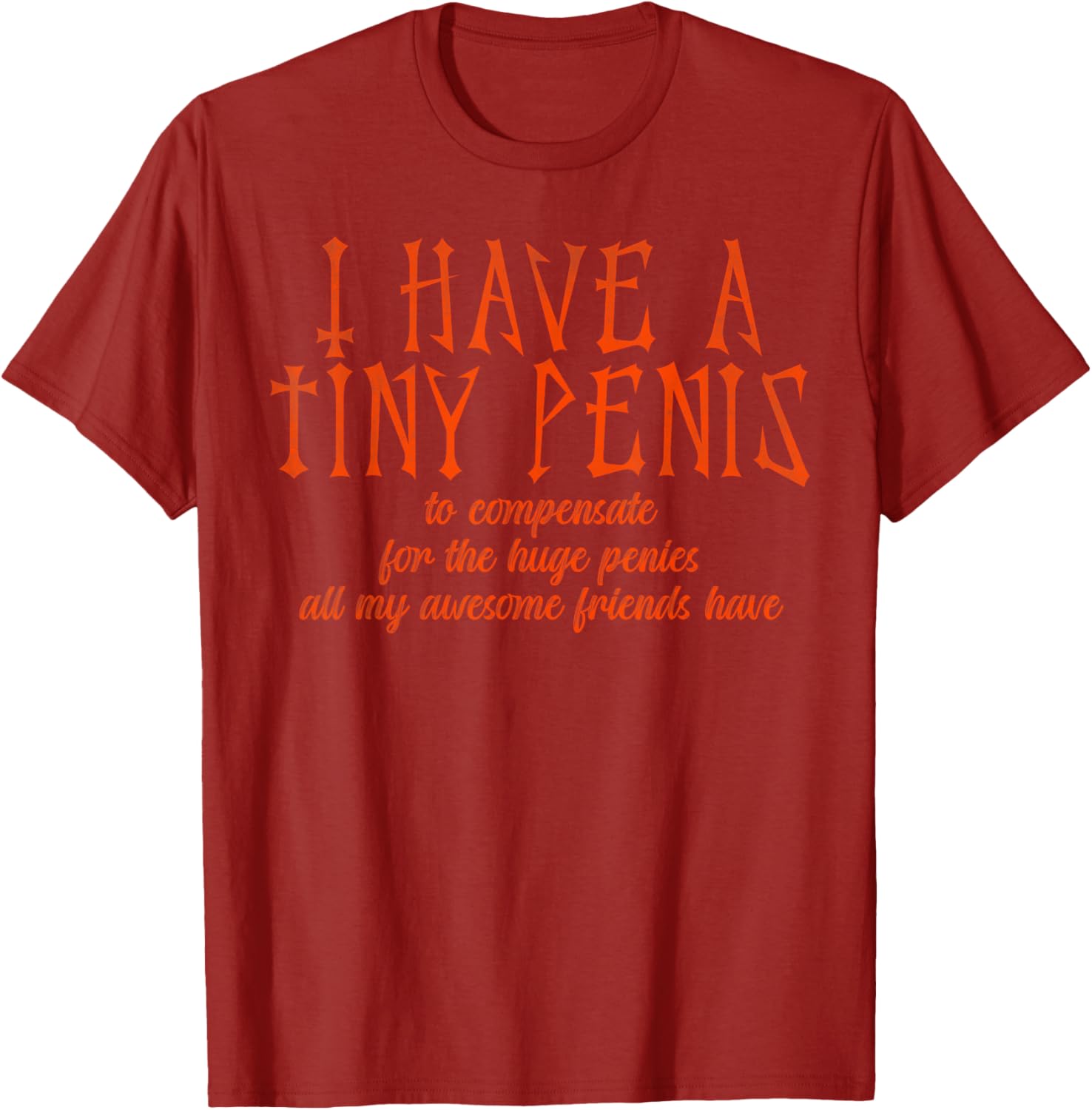 Funny I Have a Tiny Penis T-Shirt for Humor Lovers and Gag Gifts - 7