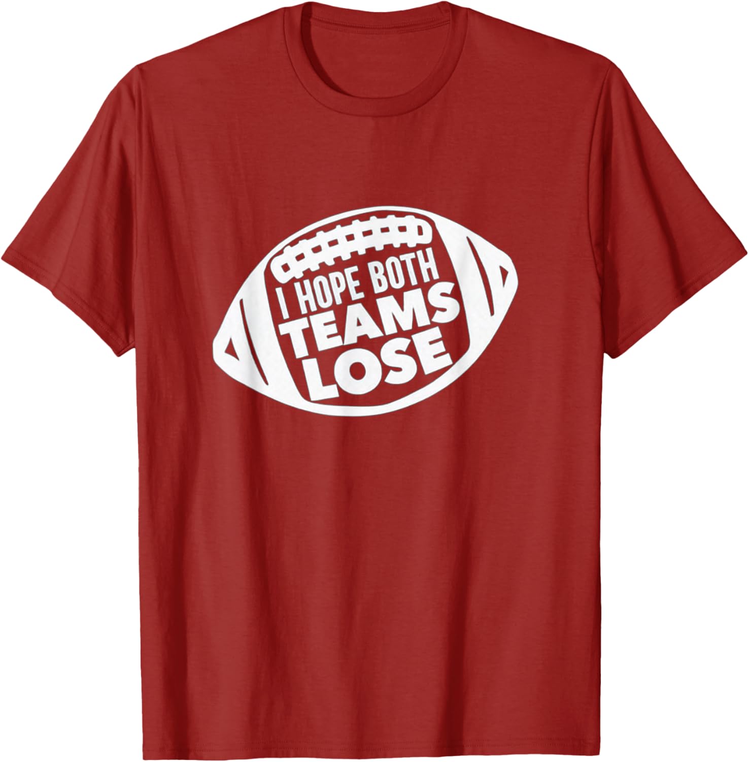 Funny I Hope Both Teams Lose Football T-Shirt for Men and Women - 14