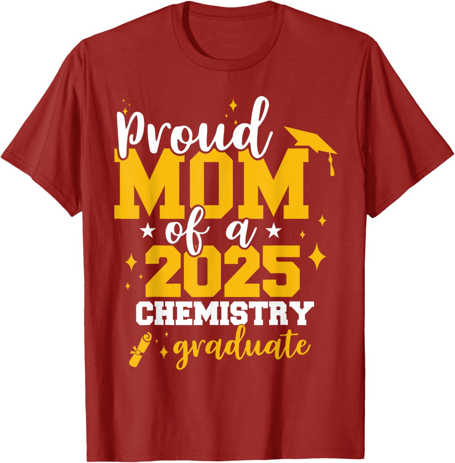 Proud Mom of Class of 2025 Chemistry Graduate Funny T-Shirt Gift - 17