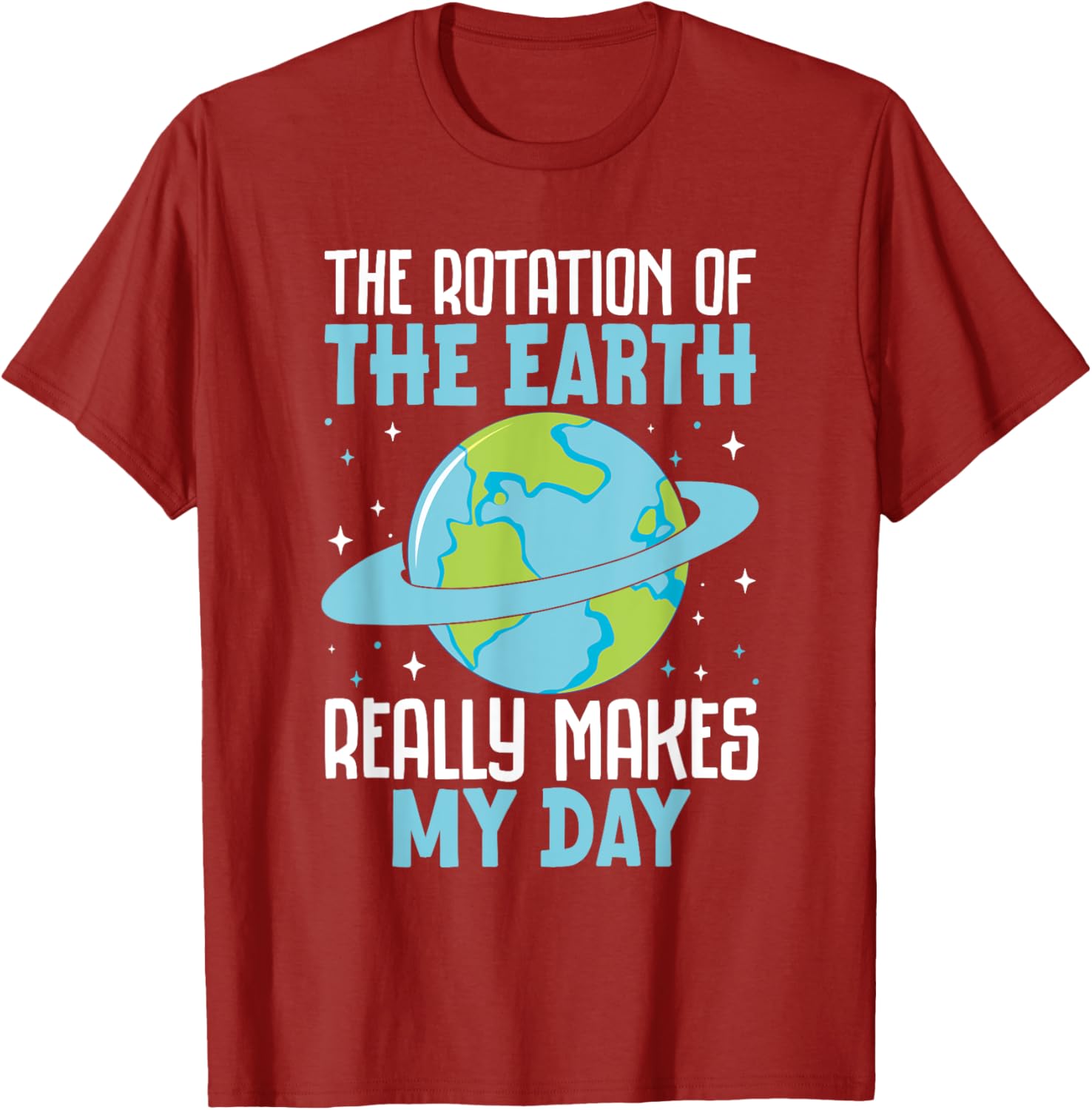 Funny Science Humor T-Shirt Earth Rotation Makes My Day - Great Gift! - 5