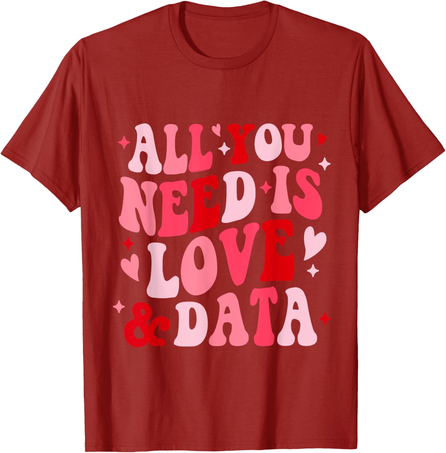 All You Need Is Love and Data Teacher Valentine's Day T-Shirt - 28
