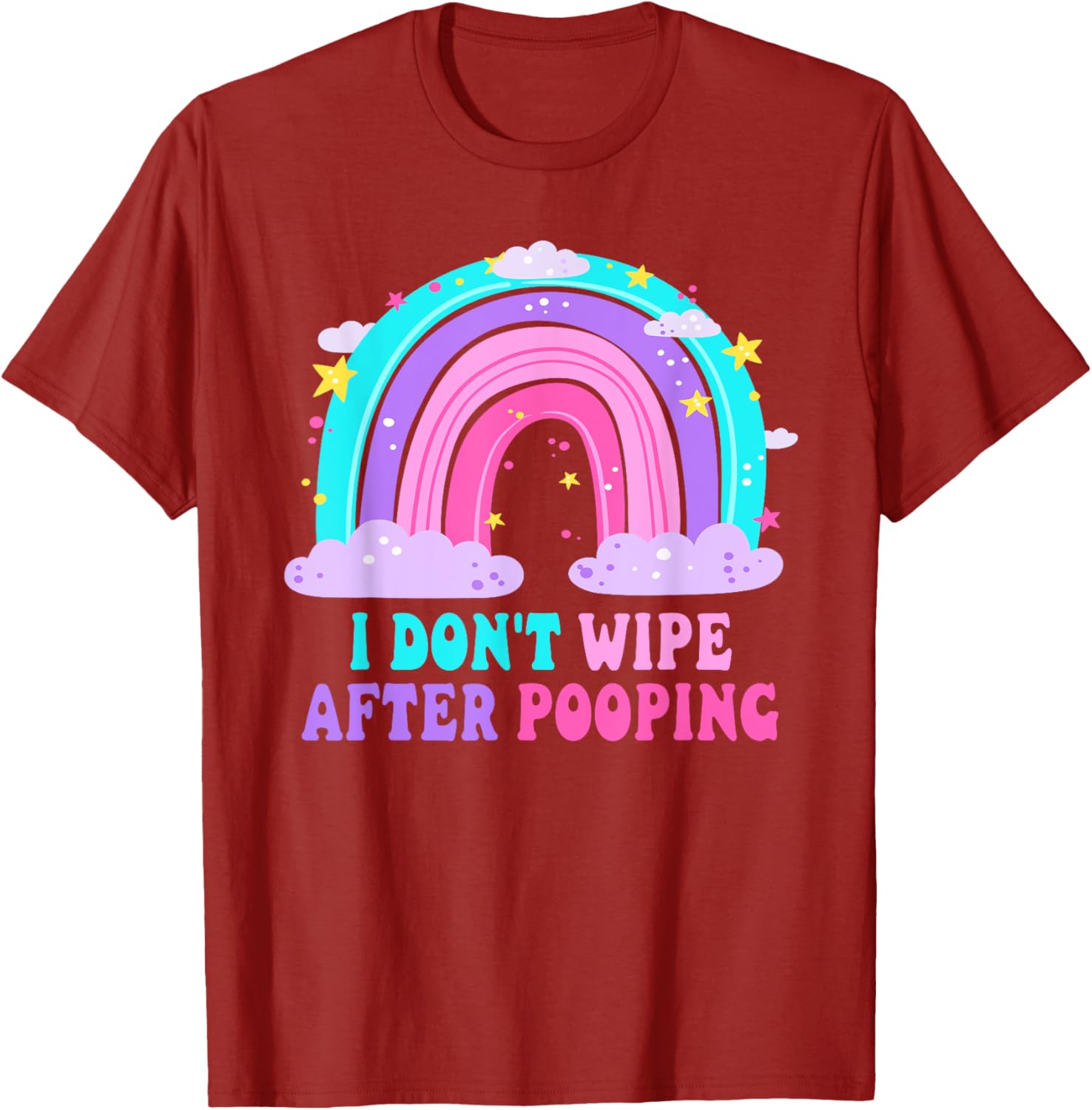 Funny Sarcastic T-Shirt I Don't Wipe After Pooping for Adults - 13