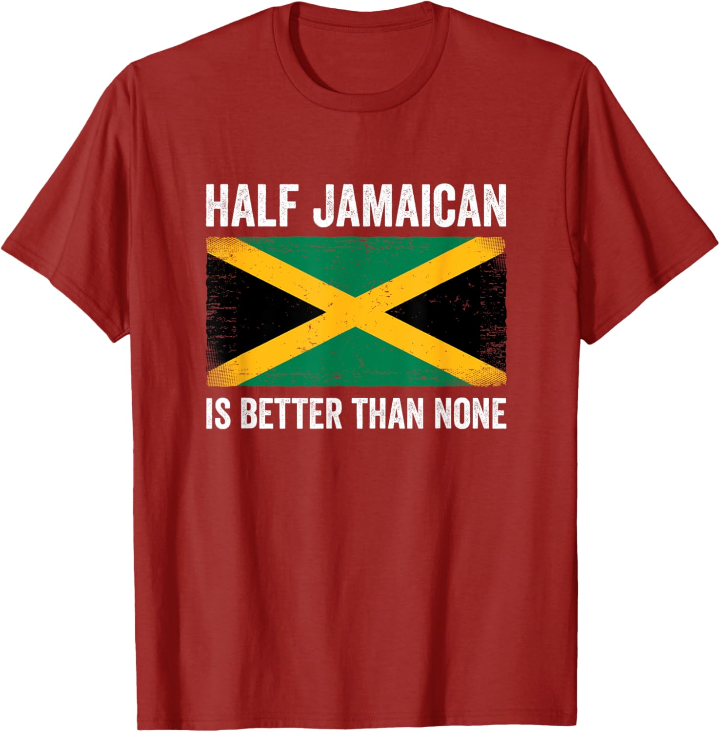 Half Jamaican Is Better Than None T-Shirt for Proud Jamaica Lovers - 17