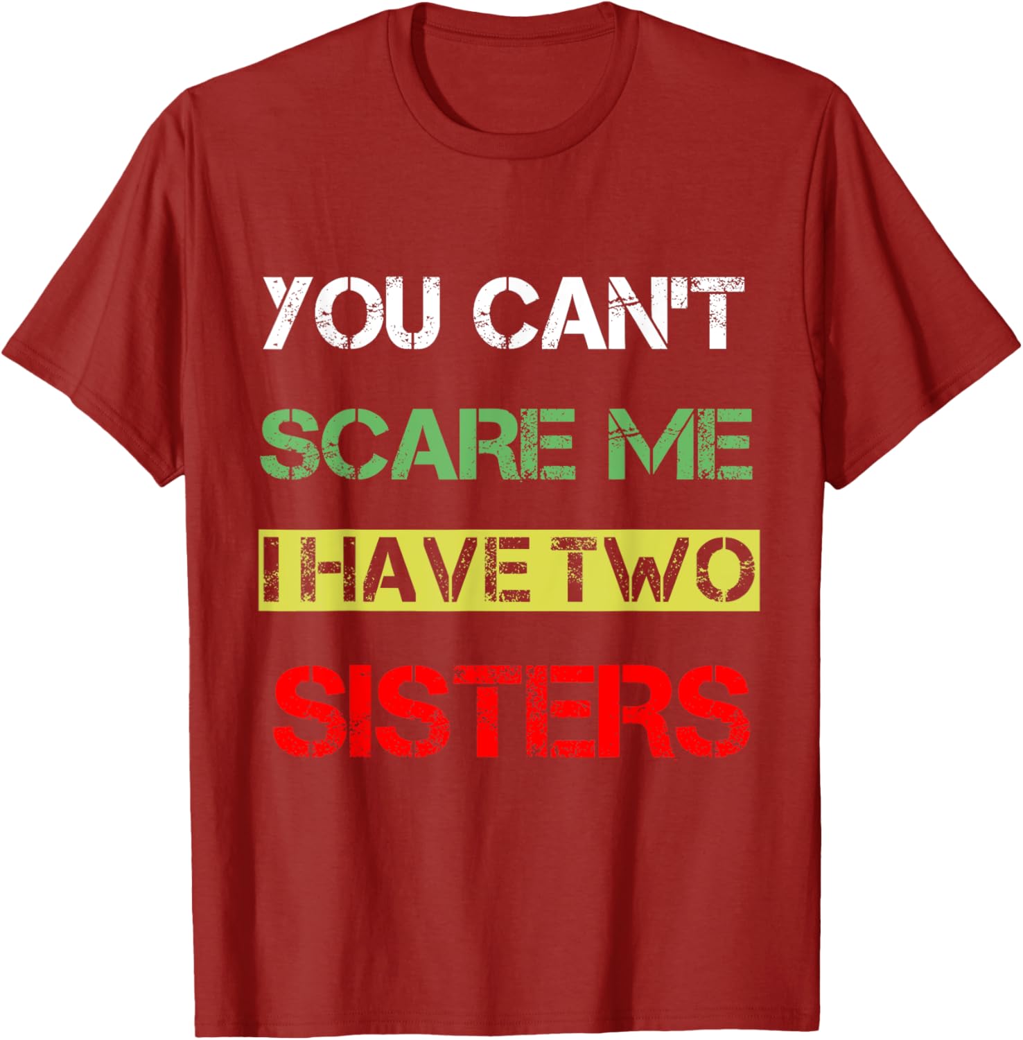 Funny You Can't Scare Me T-Shirt for Sisters Sibling Humor Clothing - 7