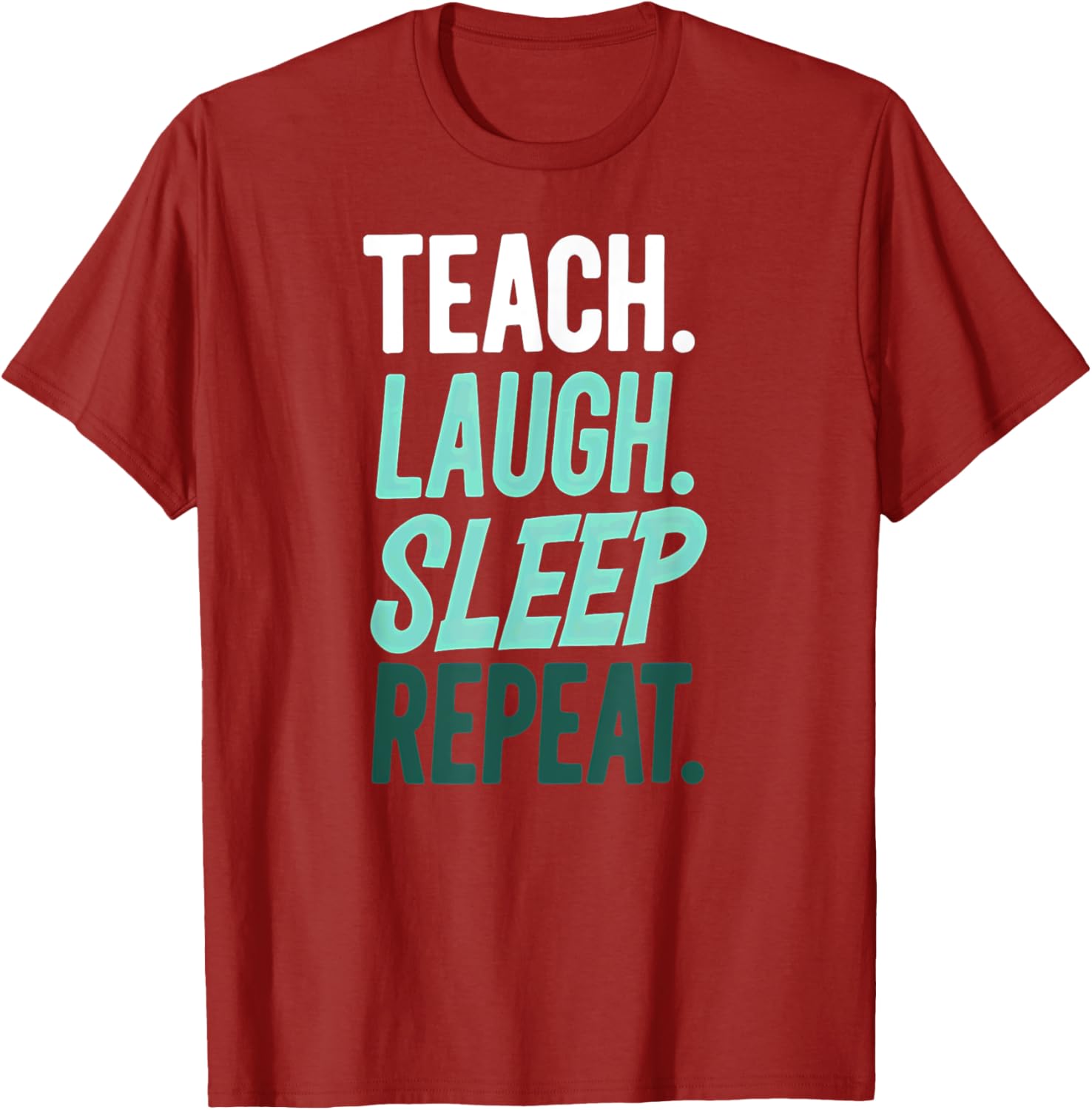 Teach Laugh Sleep Repeat Teacher T-Shirt for Educators and School Staff - 2