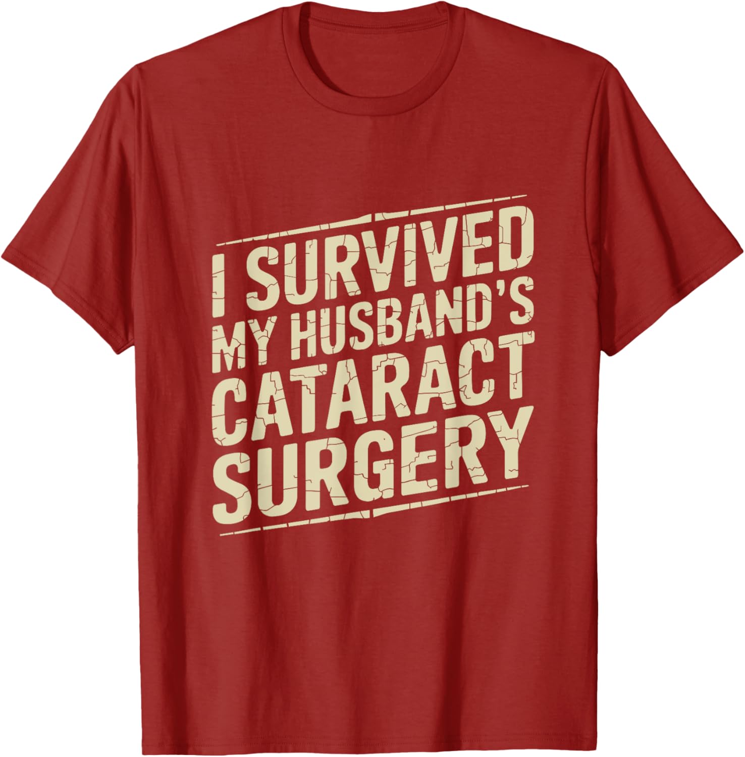 I Survived My Husband's Cataract Surgery Funny T-Shirt for Recovery Fun - 10