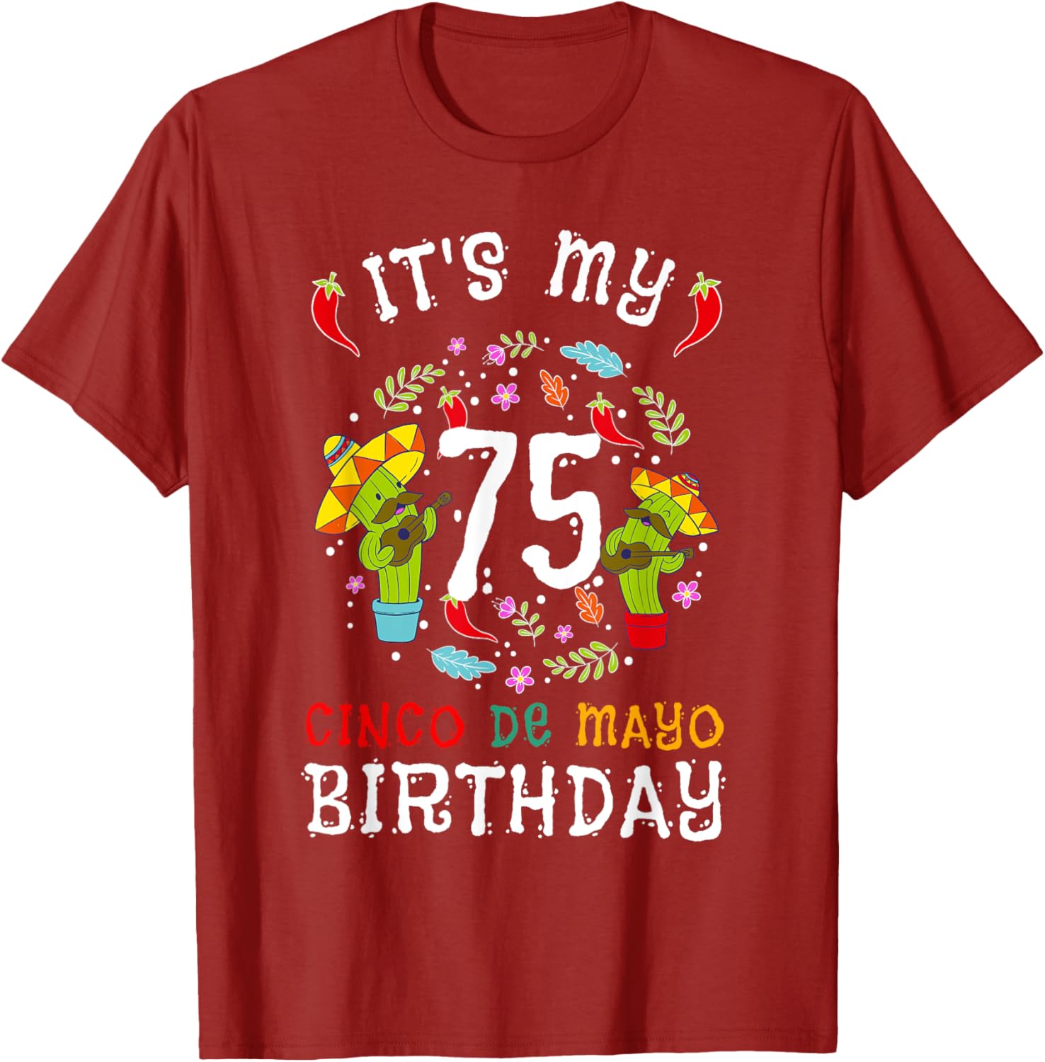Celebrate 75th Birthday with Cinco De Mayo Mustache Men T-Shirt - 12