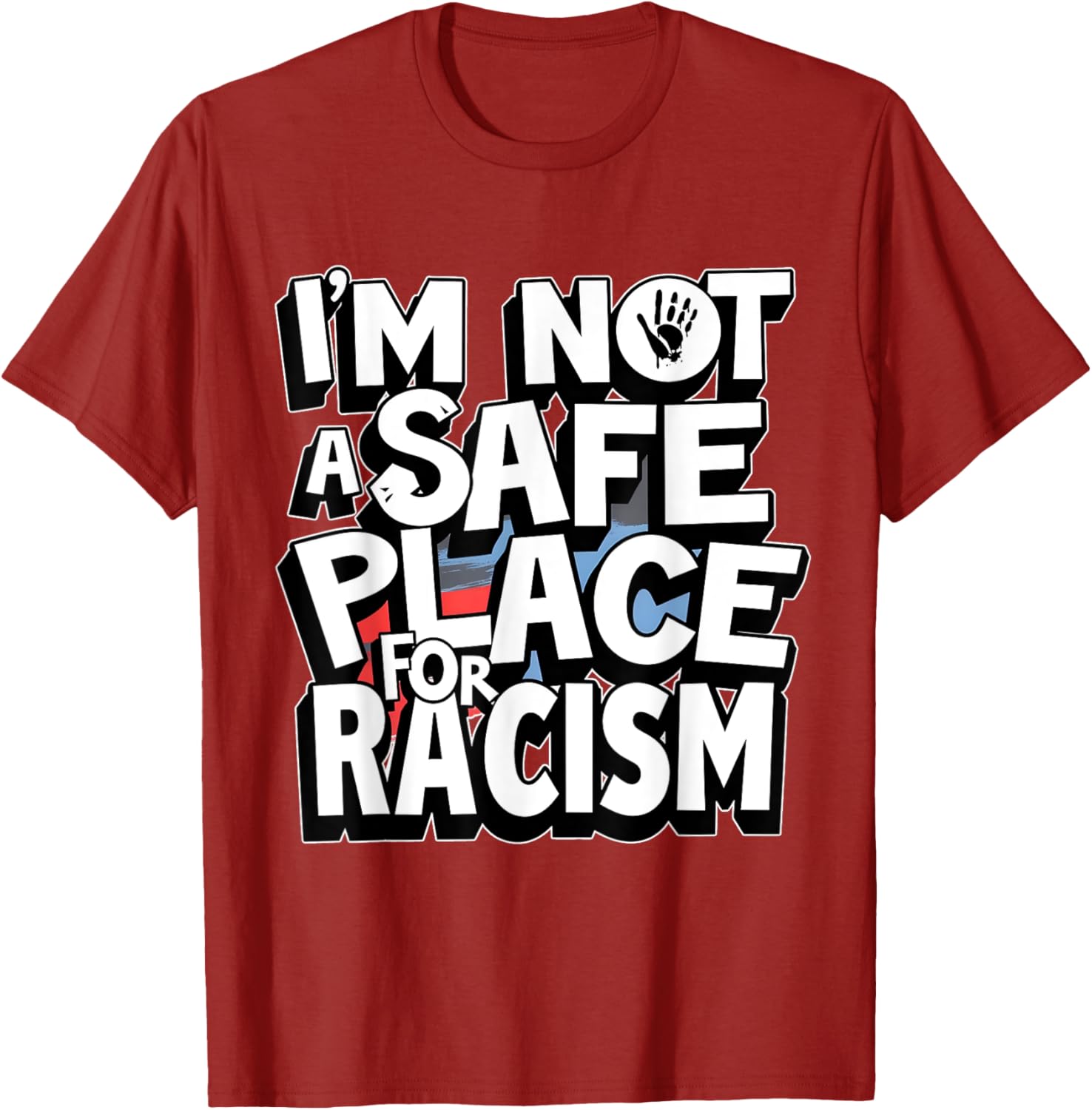 I'm Not A Safe Place For Racism T-Shirt for Men and Women - 15