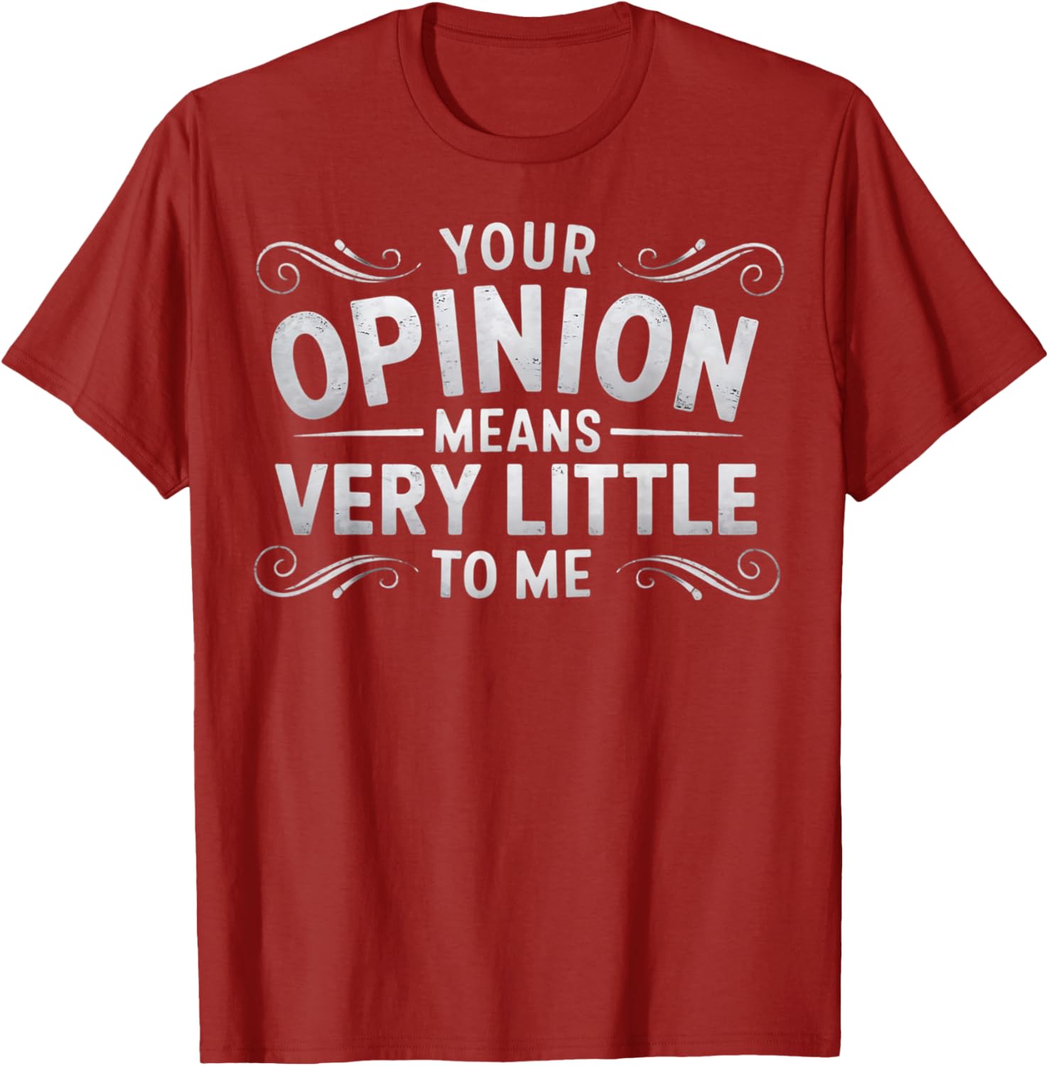 Funny Your Opinion Means Little T-Shirt for Casual Wear and Humor Lovers - 17