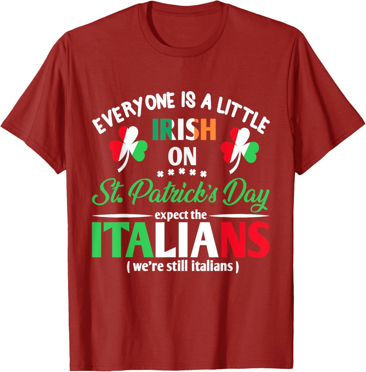 Funny St Patrick's Day Everyone Is A Little Irish T-Shirt for Italians - 19