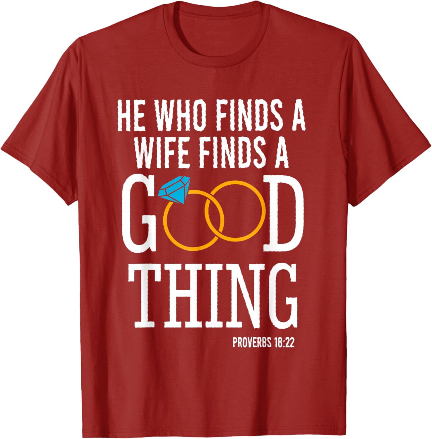 He Who Finds A Wife Finds A Good Thing Proverbs 18 T-Shirt for Men - 15