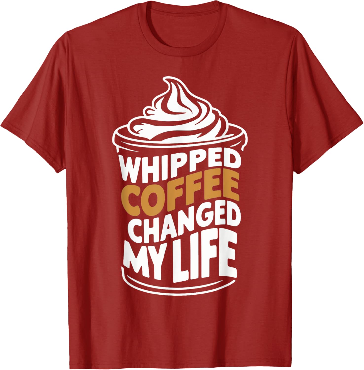 Whipped Coffee Changed My Life Coffee Lover T-Shirt for Enthusiasts - 10