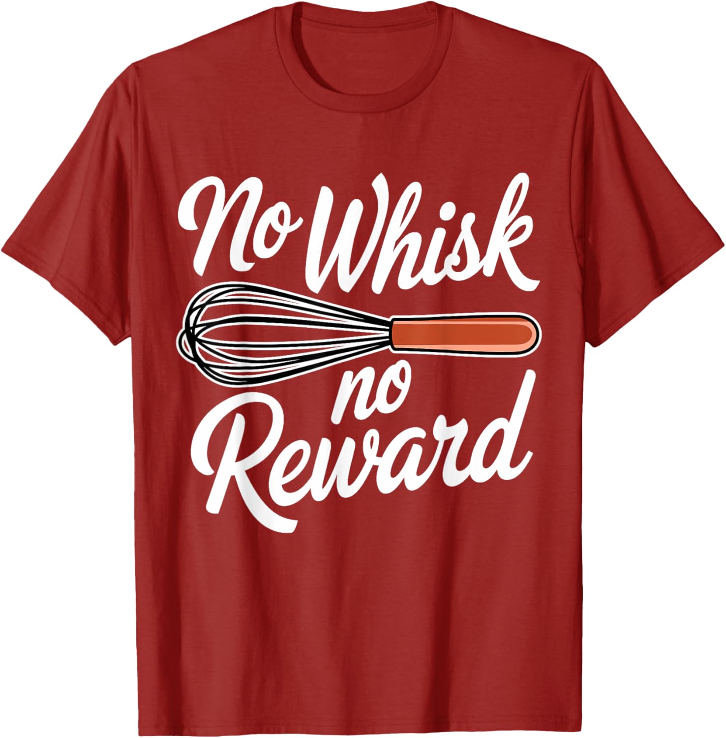 No Whisk No Reward Funny Baking T-Shirt for Pastry Lovers - 7