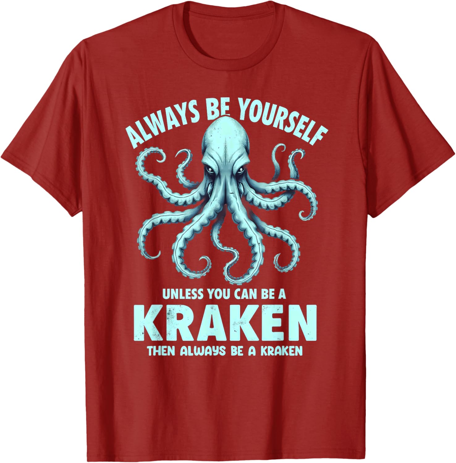 Always Be Yourself Unless You Can Be A Kraken T-Shirt for Unique Style - 3