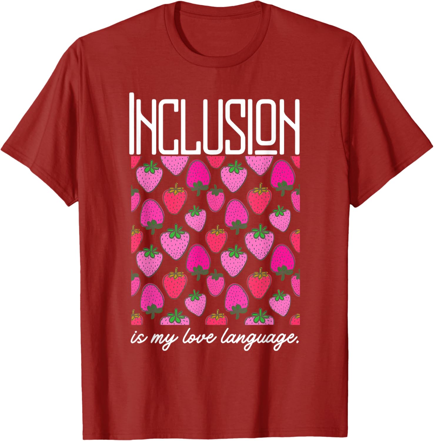 Inclusion Is My Love Language Strawberry T-Shirt for SPED Teachers - 14