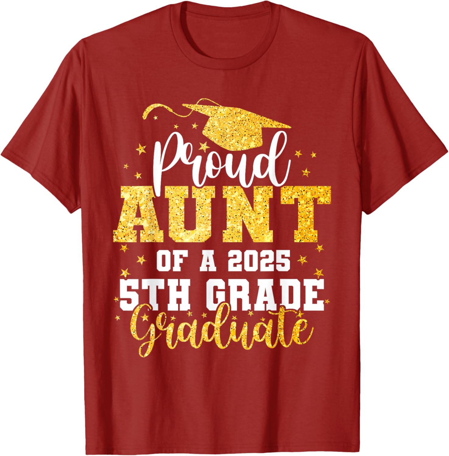 Proud Aunt of a Class of 2025 5th Grade Graduate Graduation T-Shirt - 23