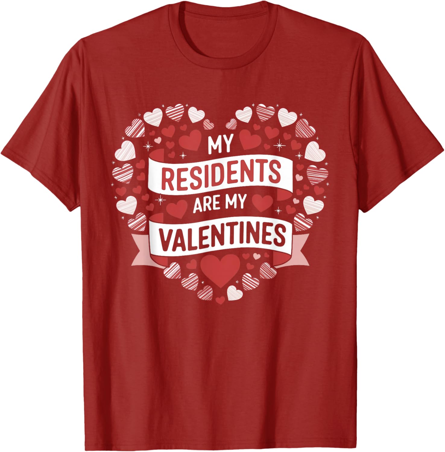 My Residents Are My Valentines Day Nurse Doctor Tee for Caregivers - 27