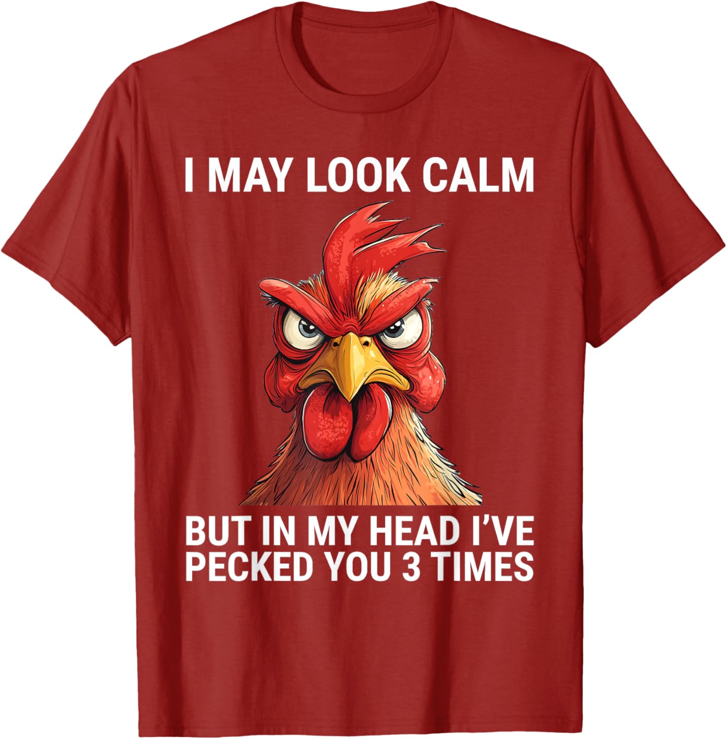 I May Look Calm But In My Head I've Pecked You 3 Times Tee Shirt - 4
