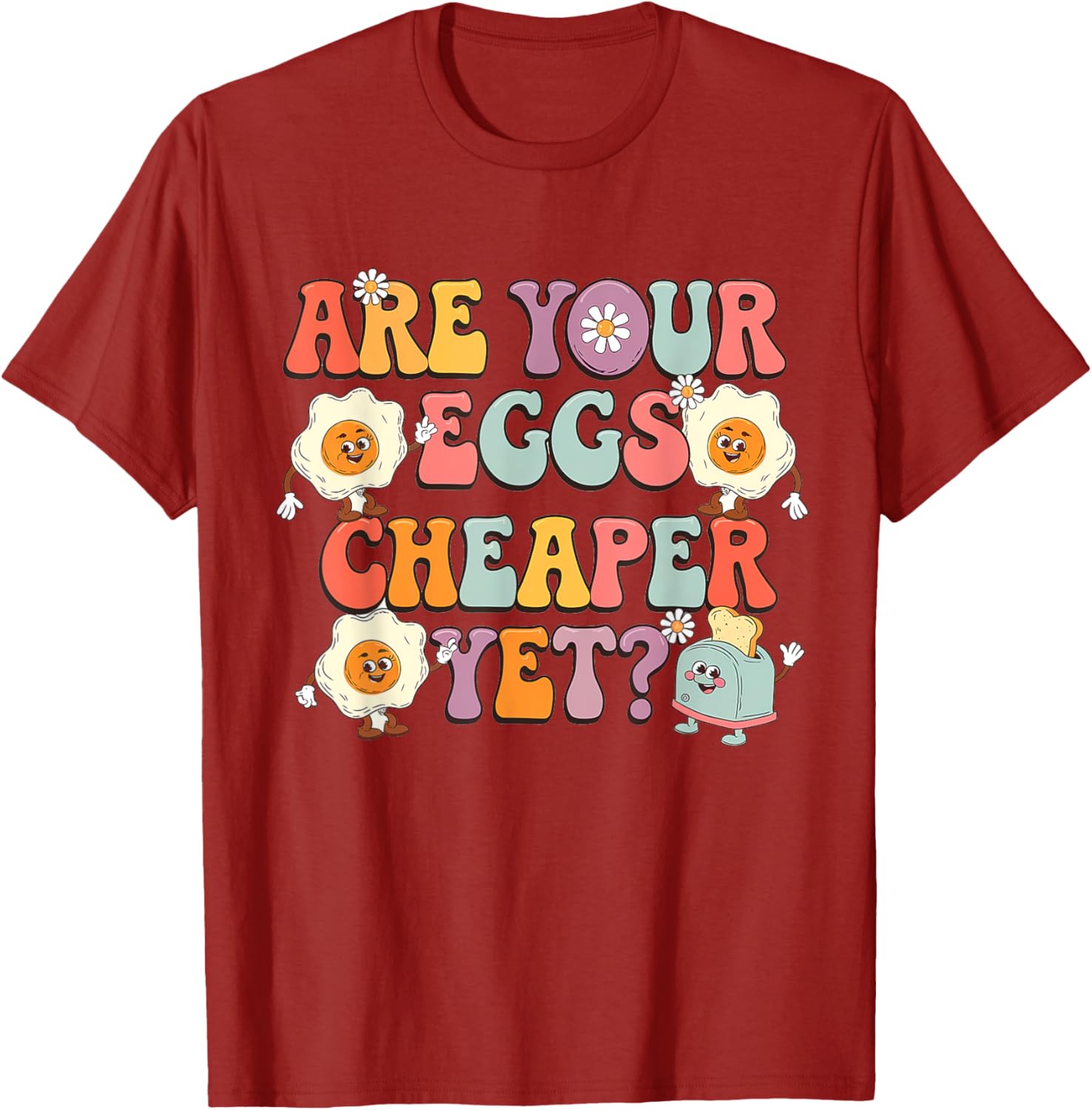 Funny Are Your Eggs Cheaper Yet Political T-Shirt for Humor Lovers - 6