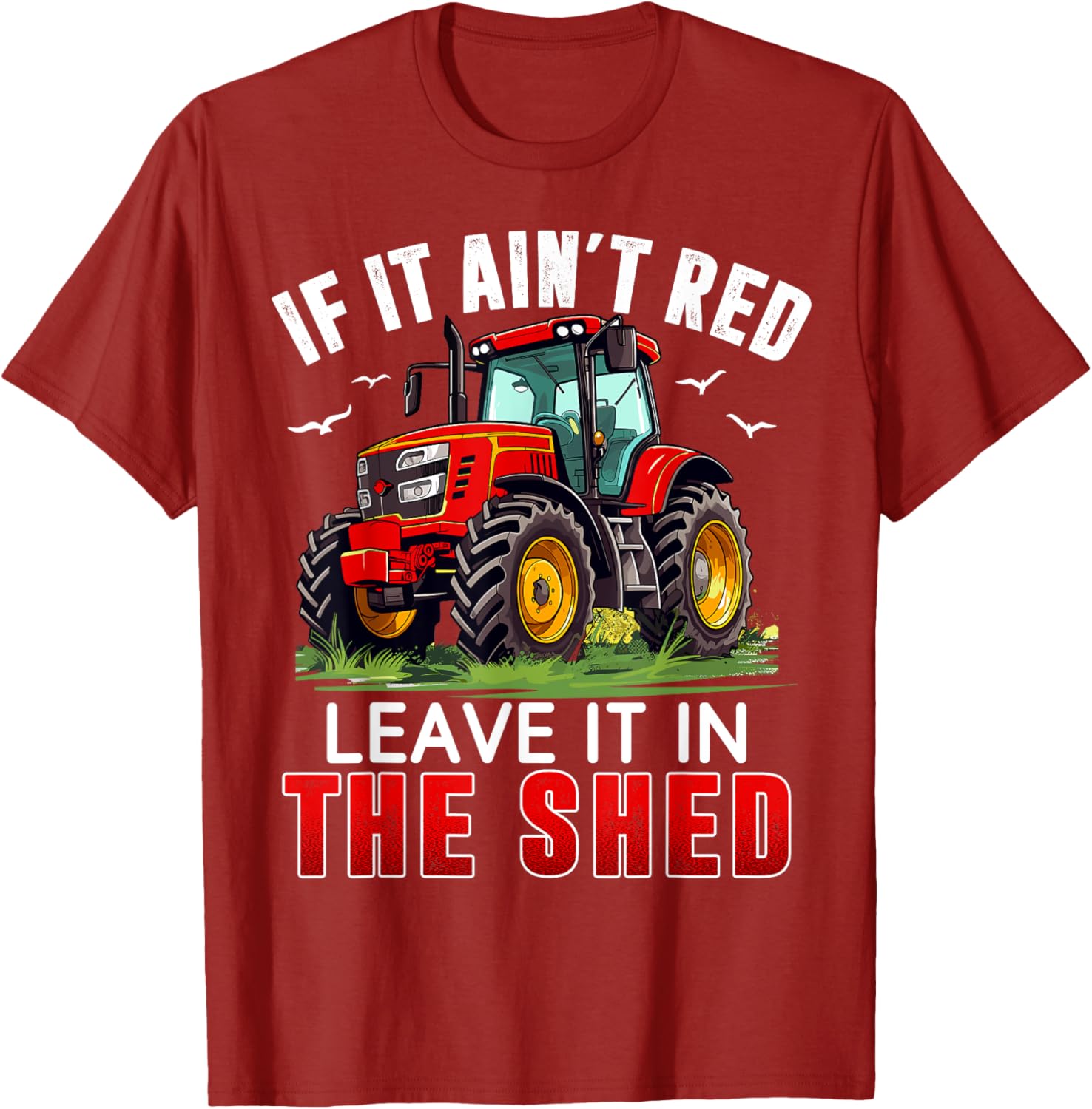 Funny Farmer If It Ain't Red Leave It In The Shed T-Shirt for Farm Lovers - 1