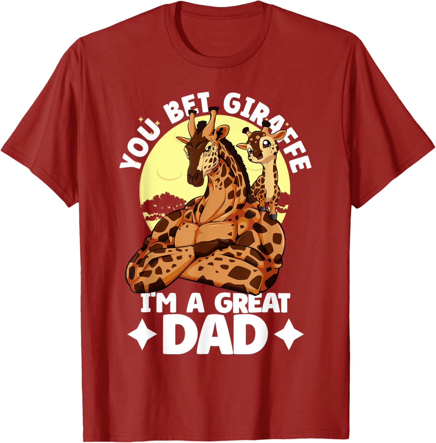 You Bet Giraffe I'm a Great Dad Son Father's Day T-Shirt for Dads - 1