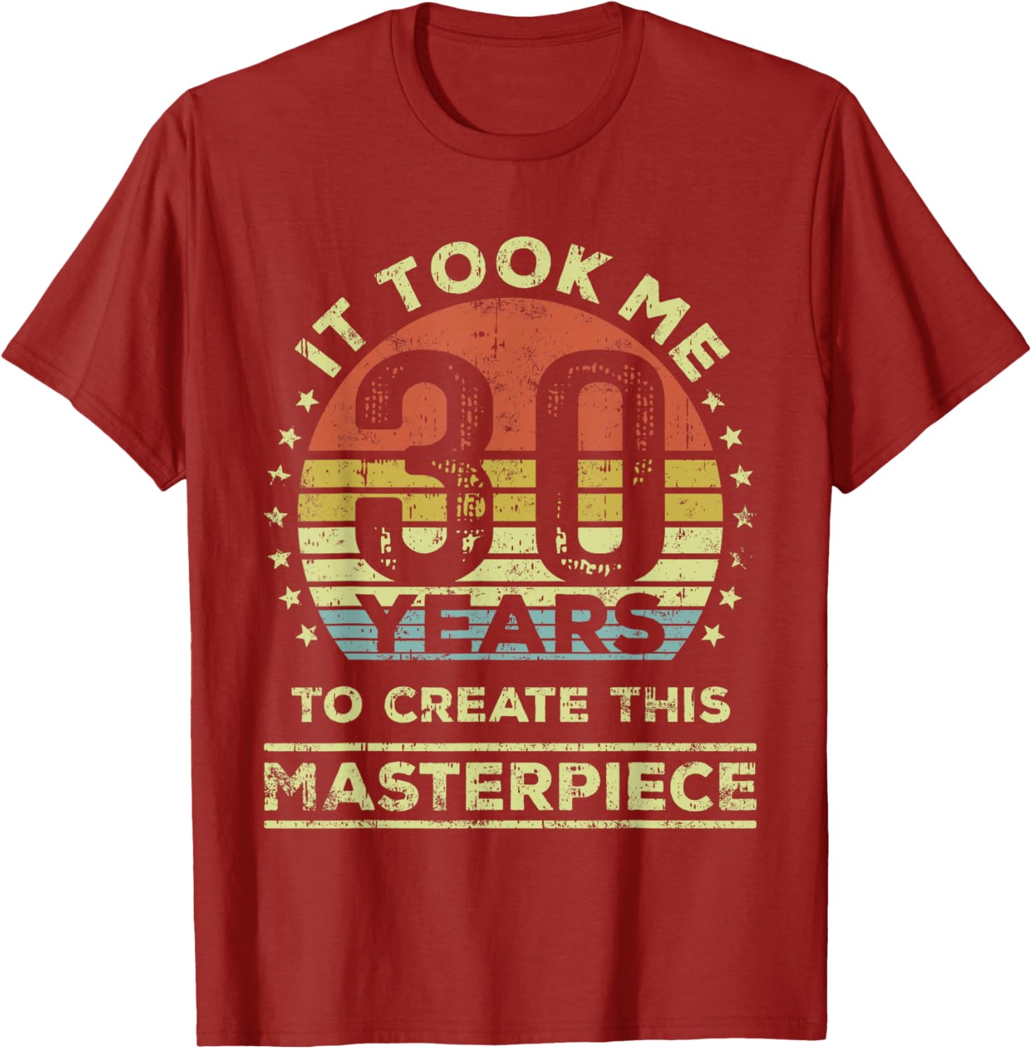 30th Birthday T-Shirt It Took Me 30 Years to Create This Masterpiece - 9