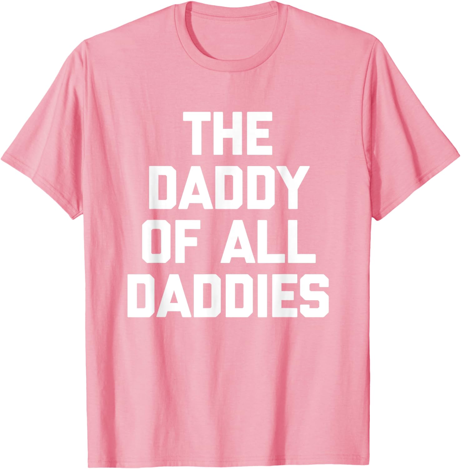 Funny Sarcastic T-Shirt for Dads - The Daddy Of All Daddies Design - 21