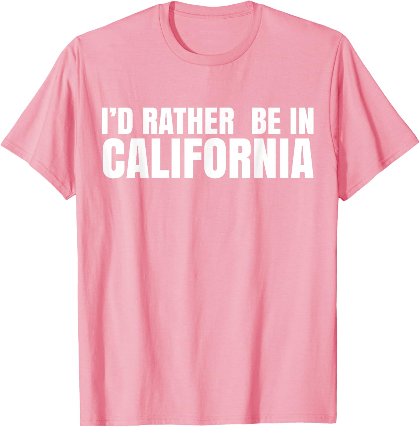 I'd Rather Be in California T-Shirt for Casual Style Lovers - 7