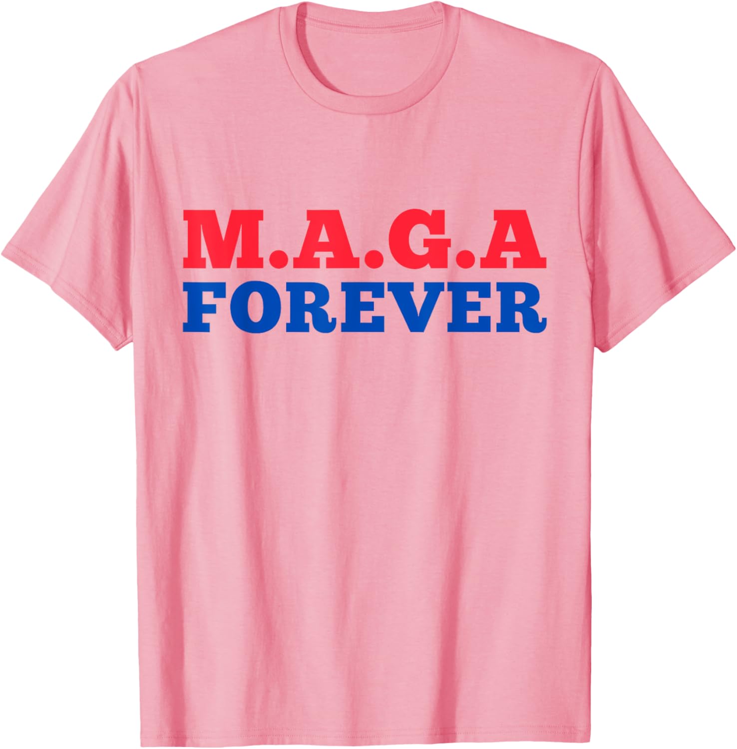 MAGA Forever T-Shirt for Bold Fashion Enthusiasts and Supporters - 25