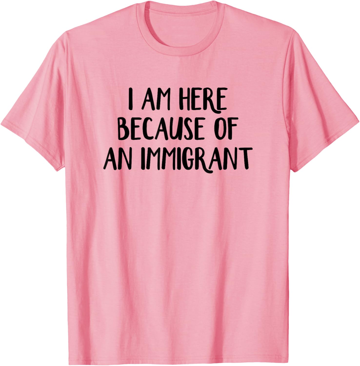 I Am Here Because Of An Immigrant T-Shirt for Proud Supporters - 16