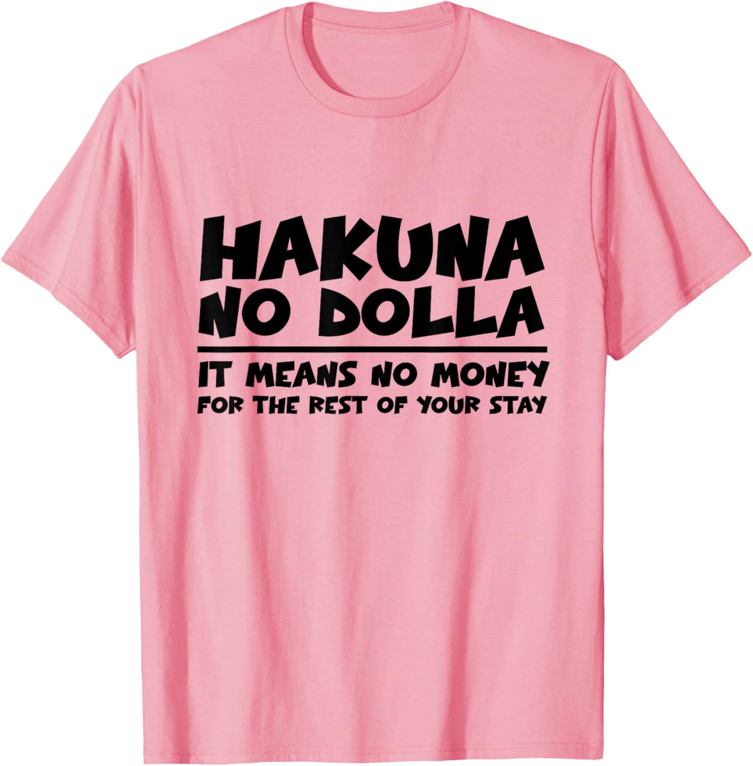 Hakuna Nodolla No Money For The Rest Of Your Stay T-Shirt Fun Apparel - 13