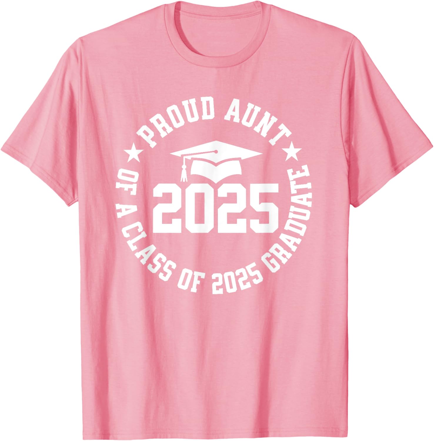 Proud Aunt of a Class of 2025 Graduate Graduation T-Shirt Gift - 19