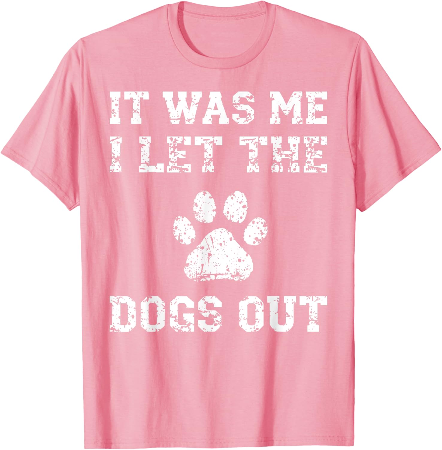 It Was Me I Let the Dogs Out Funny Dog Lover T-Shirt for Pet Owners - 1