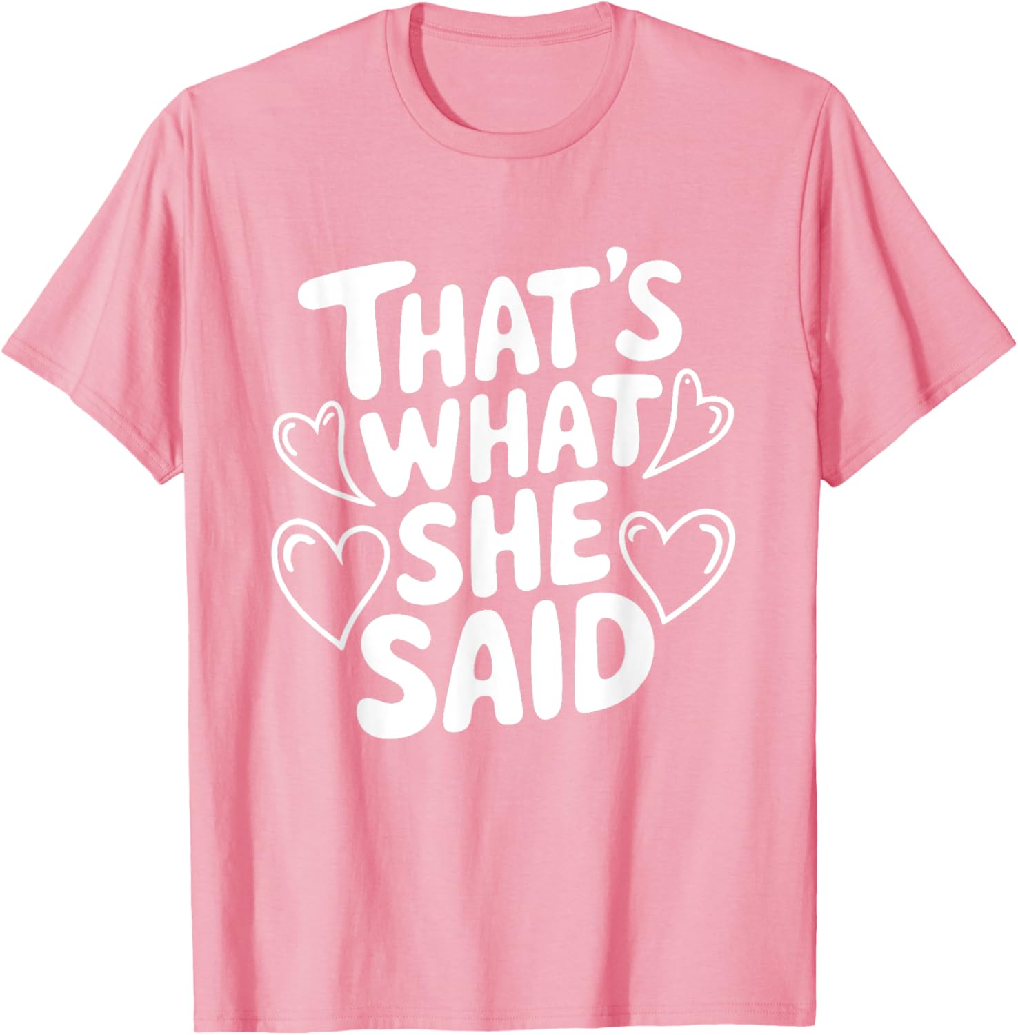 That's What She Said T-Shirt for Women - Fun Graphic Tee for Everyday Wear - 11