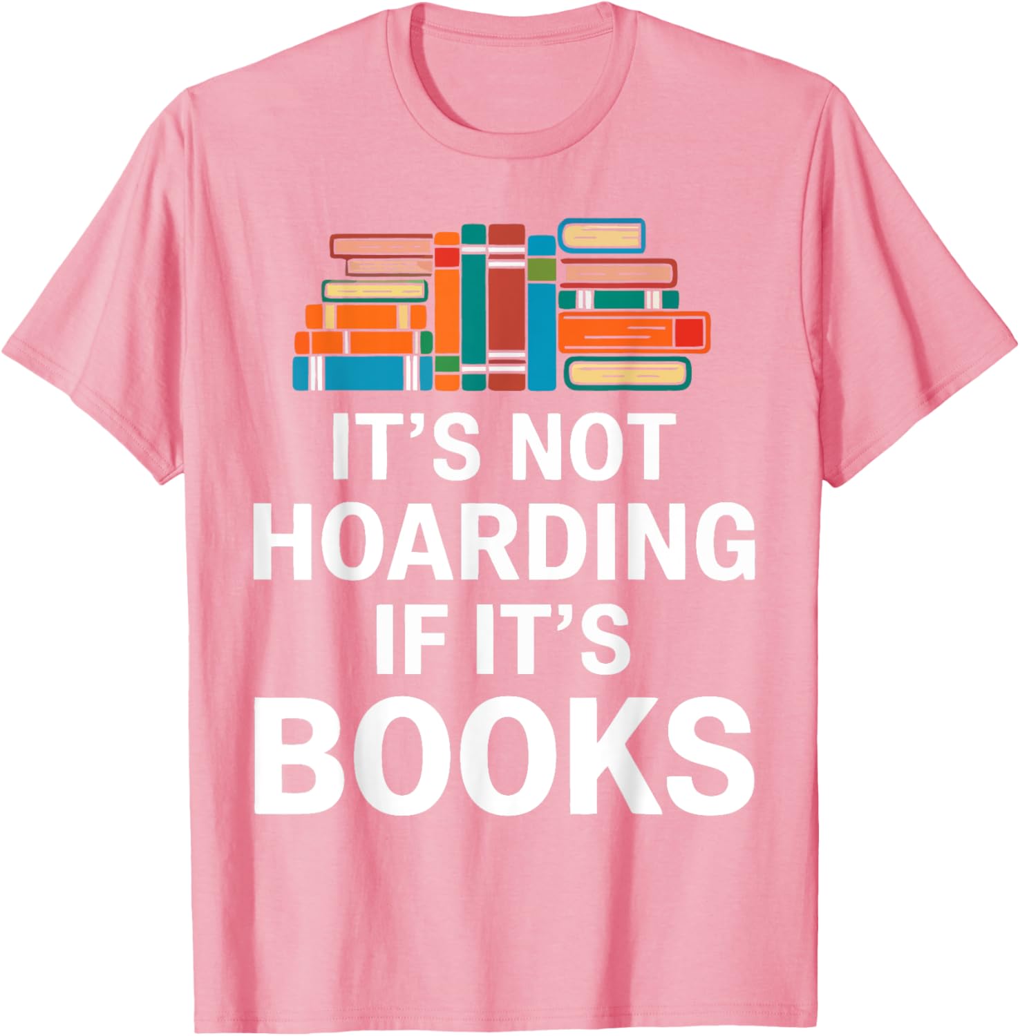 It's Not Hoarding If It's Books T-Shirt for Book Lovers and Readers - 15