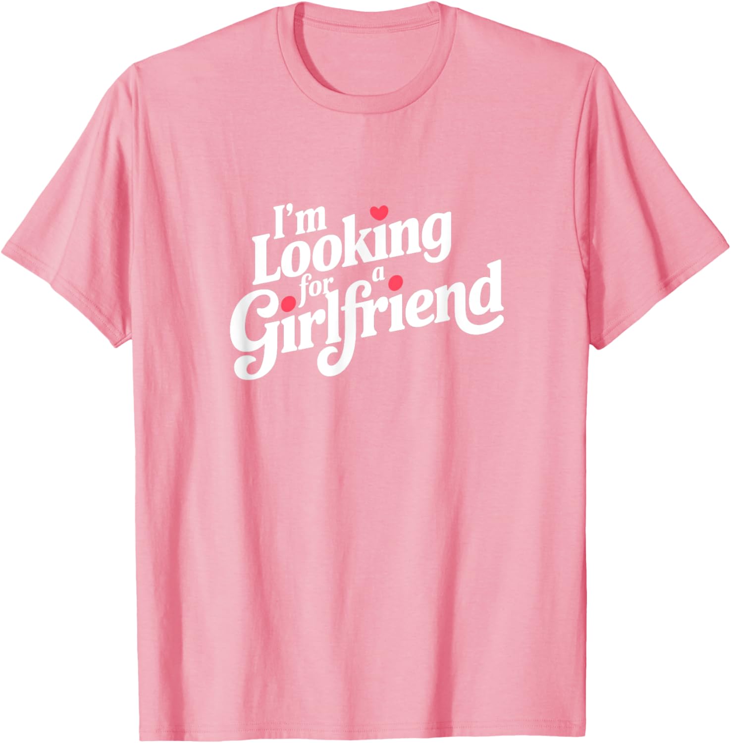 Funny I Am Looking for a Girlfriend T-Shirt for Men and Boys - 6