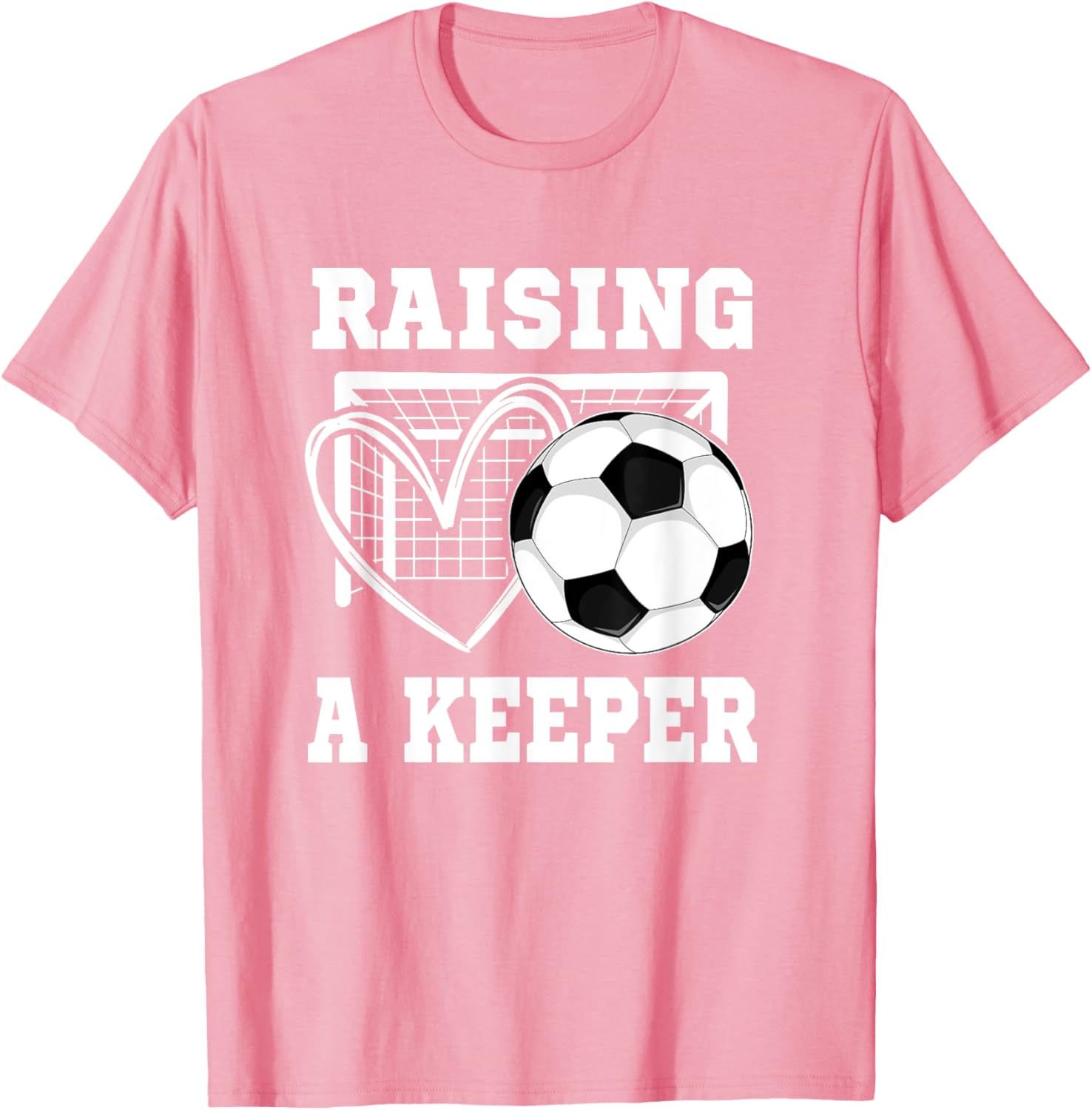 Raising A Keeper Goalie T-Shirt for Proud Soccer Moms and Players - 15