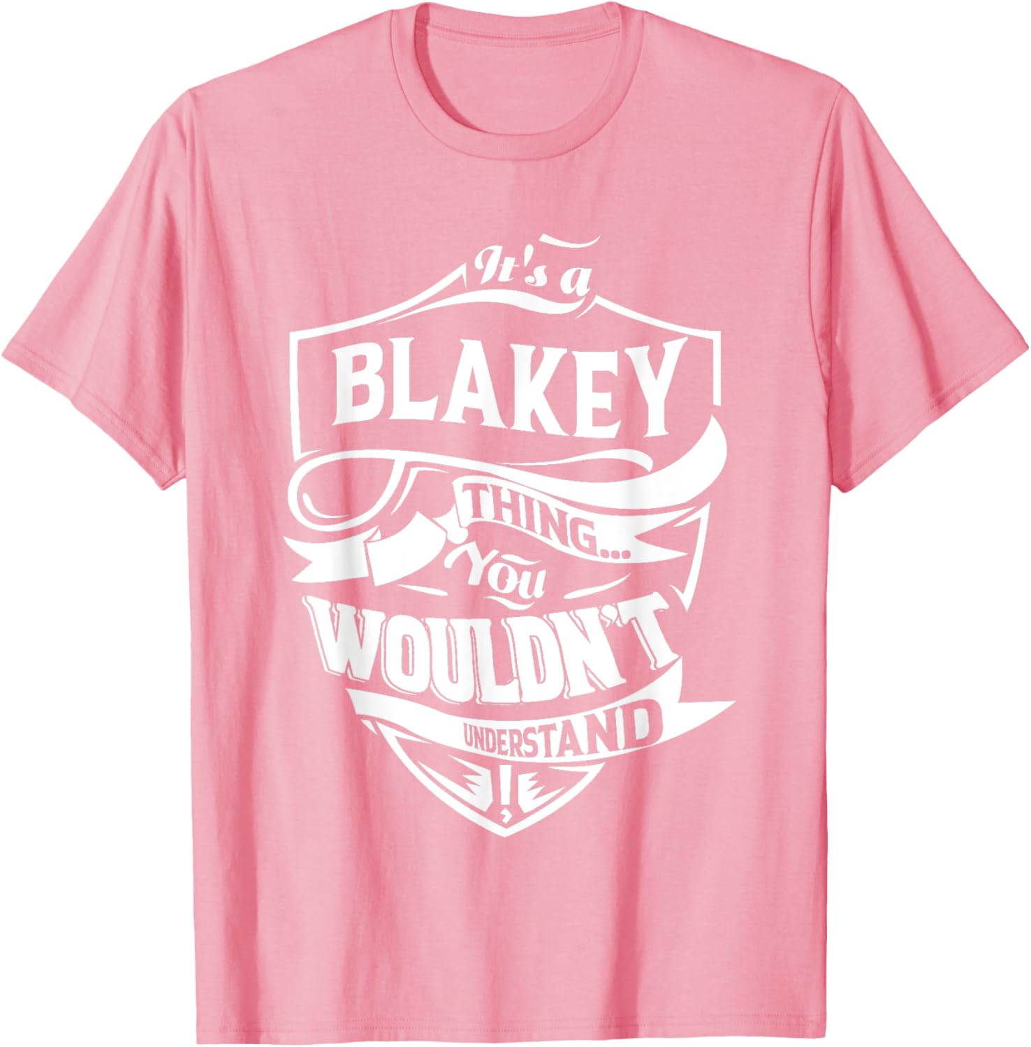 It is a BLAKEY Thing Gifts T-Shirt for Fun and Trendy Style - 8