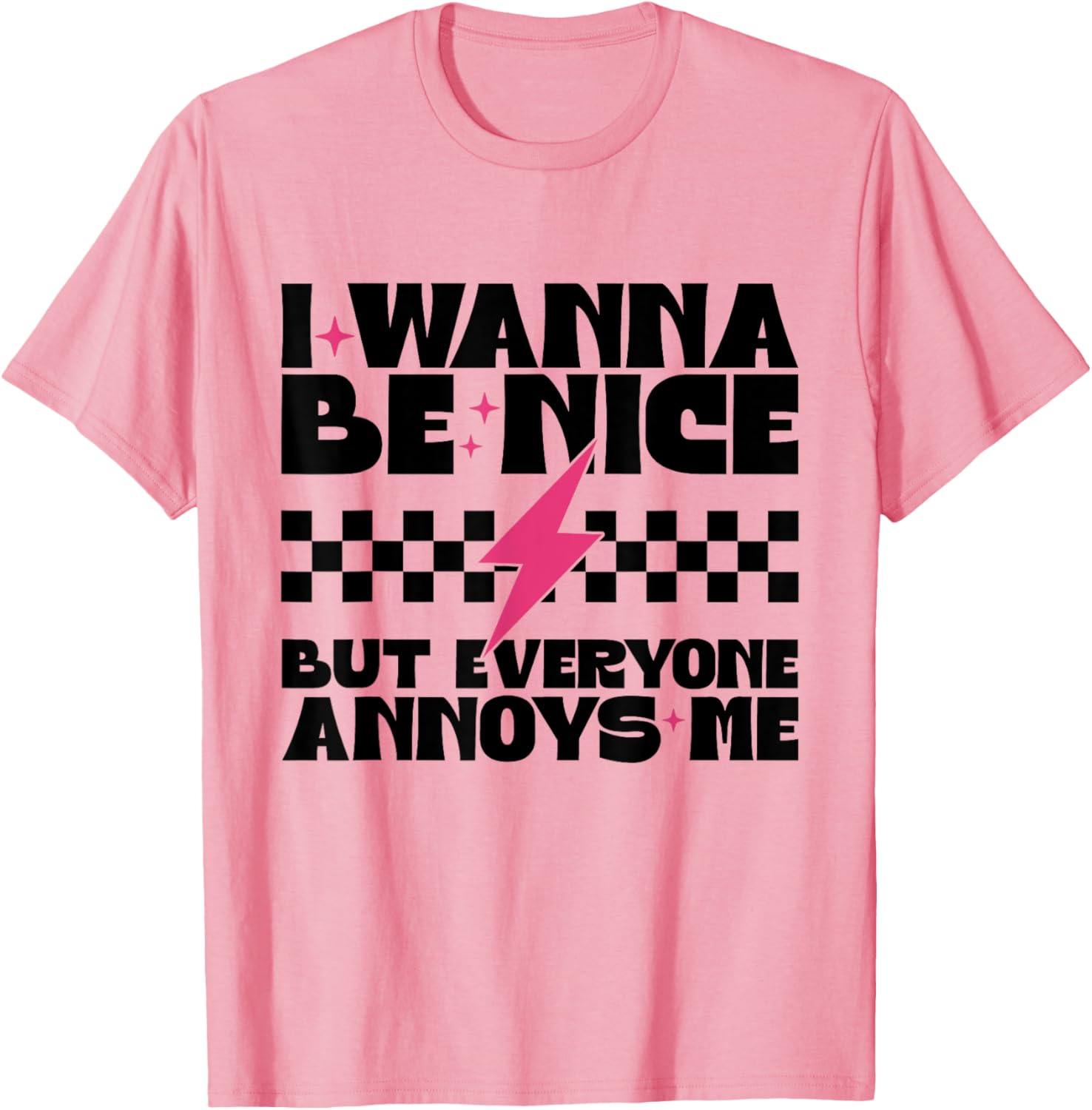 I Wanna Be Nice But Everyone Annoys Me Funny T-Shirt for Everyday Wear - 6