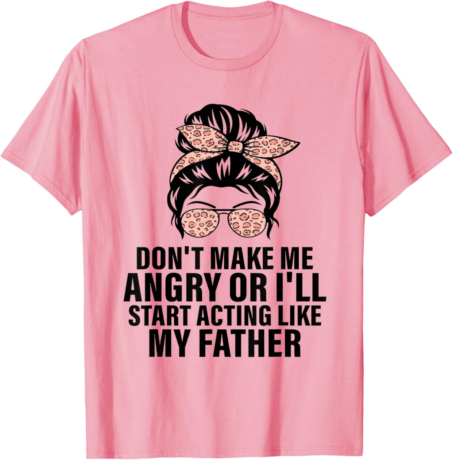Funny Don't Make Me Angry Father Humor T-Shirt for Men and Women - 3